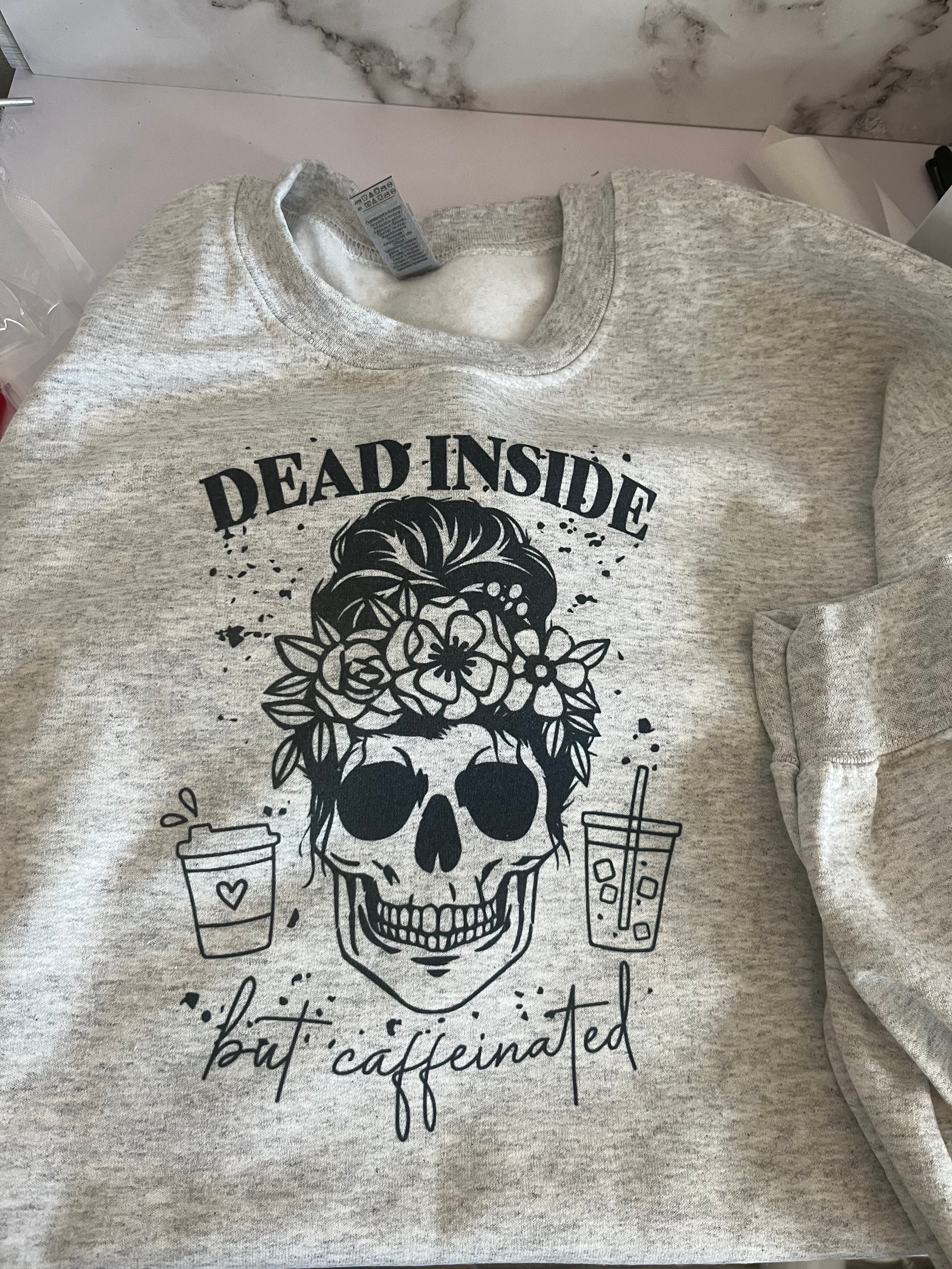 Dead inside but caffeinated sweatshirt