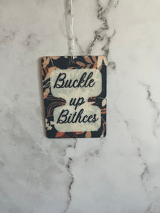 buckle up b*tches Car decor add your own scents